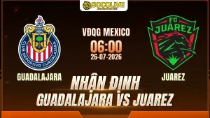 Nhận định Guadalajara vs Juarez 26/07 với nhận định trước trận, phân tích phong độ, đội hình dự kiến và tỷ lệ bóng đá mới nhất.